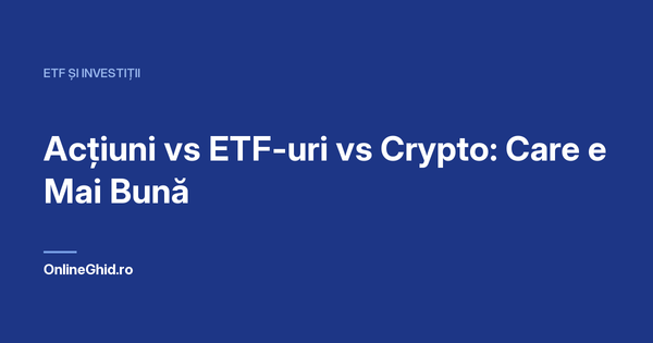 Copertă articol OnlineGhid.ro: Acțiuni vs ETF-uri vs Crypto: Care e Mai Bună