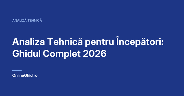 Copertă articol OnlineGhid.ro: Analiza Tehnică pentru Începători: Ghidul Complet 2026
