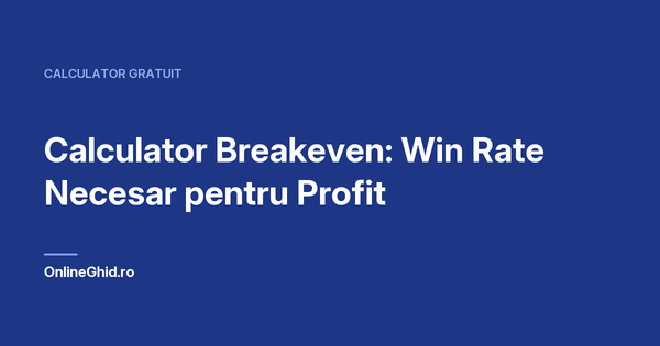 Copertă articol OnlineGhid.ro: Calculator Breakeven: Win Rate Necesar pentru Profit