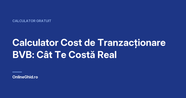 Copertă articol OnlineGhid.ro: Calculator Cost de Tranzacționare BVB: Cât Te Costă Real