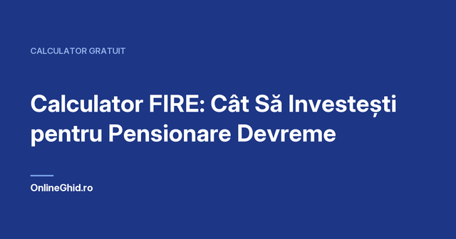 Copertă articol OnlineGhid.ro: Calculator FIRE: Cât Să Investești pentru Pensionare Devreme