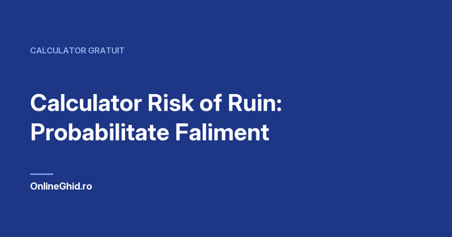 Copertă articol OnlineGhid.ro: Calculator Risk of Ruin: Probabilitate Faliment
