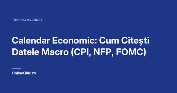 Copertă articol OnlineGhid.ro: Calendar Economic: Cum Citești Datele Macro (CPI, NFP, FOMC)