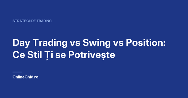 Copertă articol OnlineGhid.ro: Day Trading vs Swing vs Position: Ce Stil Ți se Potrivește