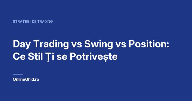 Copertă articol OnlineGhid.ro: Day Trading vs Swing vs Position: Ce Stil Ți se Potrivește