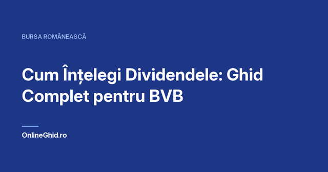 Copertă articol OnlineGhid.ro: Cum Înțelegi Dividendele: Ghid Complet pentru BVB