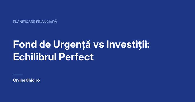 Copertă articol OnlineGhid.ro: Fond de Urgență vs Investiții: Echilibrul Perfect