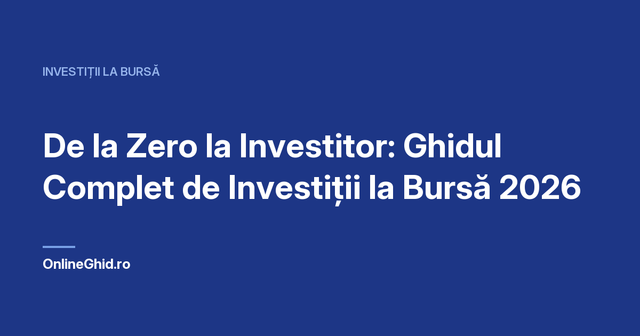 Copertă articol OnlineGhid.ro: De la Zero la Investitor: Ghidul Complet de Investiții la Bursă 2026