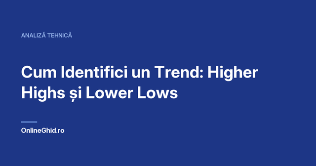 Copertă articol OnlineGhid.ro: Cum Identifici un Trend: Higher Highs și Lower Lows